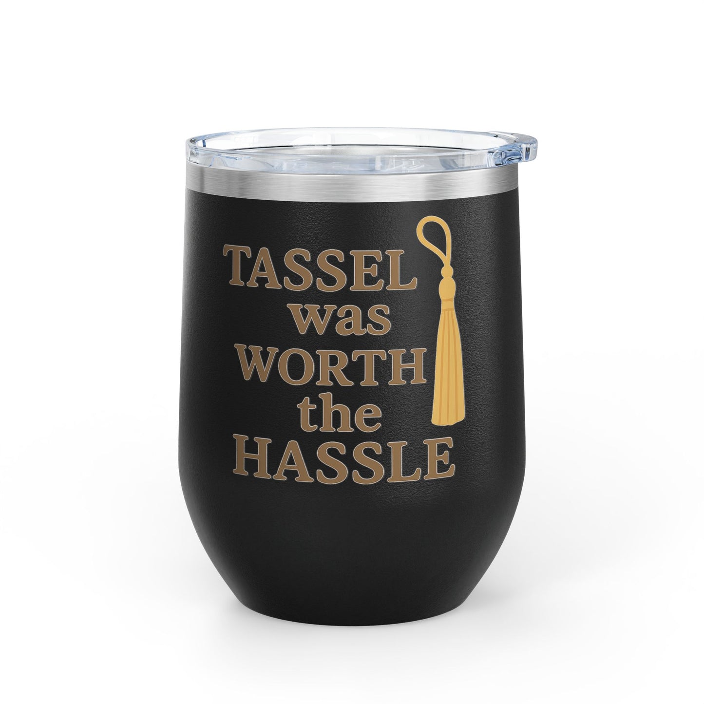 Tassel Was Worth the Hassle Graduation Wine Tumbler