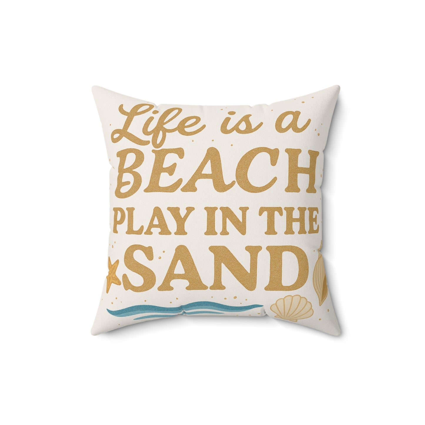 Life is a Beach Play in the Sand Square Pillow