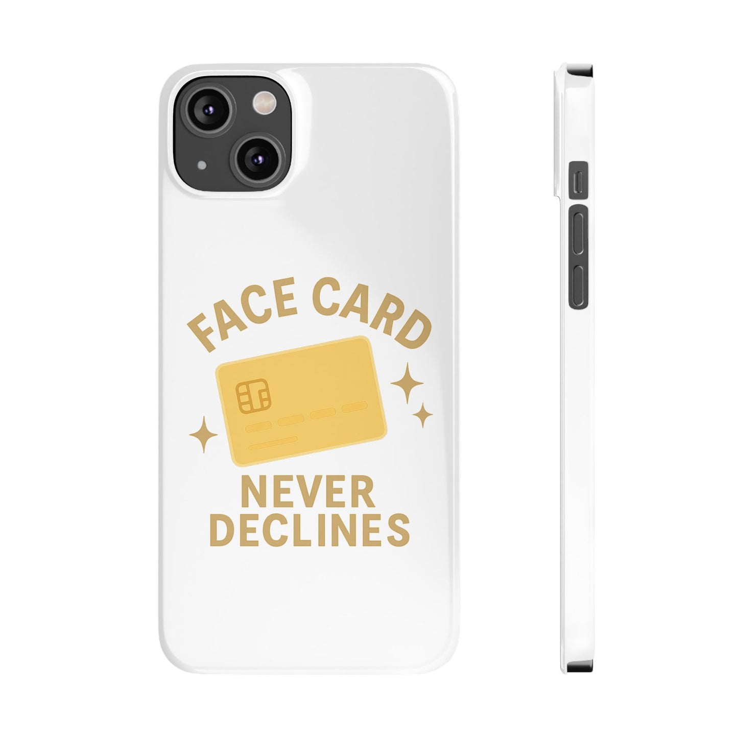 Face Card Never Declines Slim iPhone Case