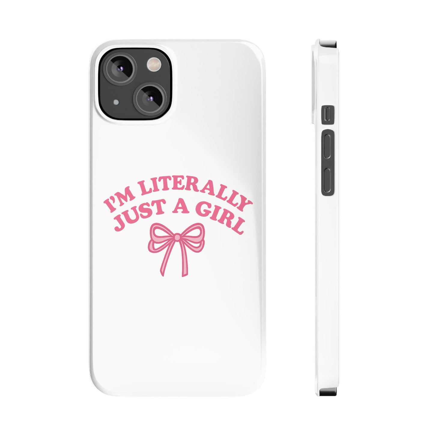 I'm Literally Just a Girl Slim iPhone Case