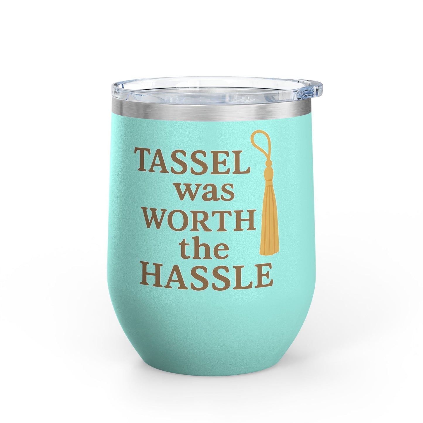 Tassel Was Worth the Hassle Graduation Wine Tumbler