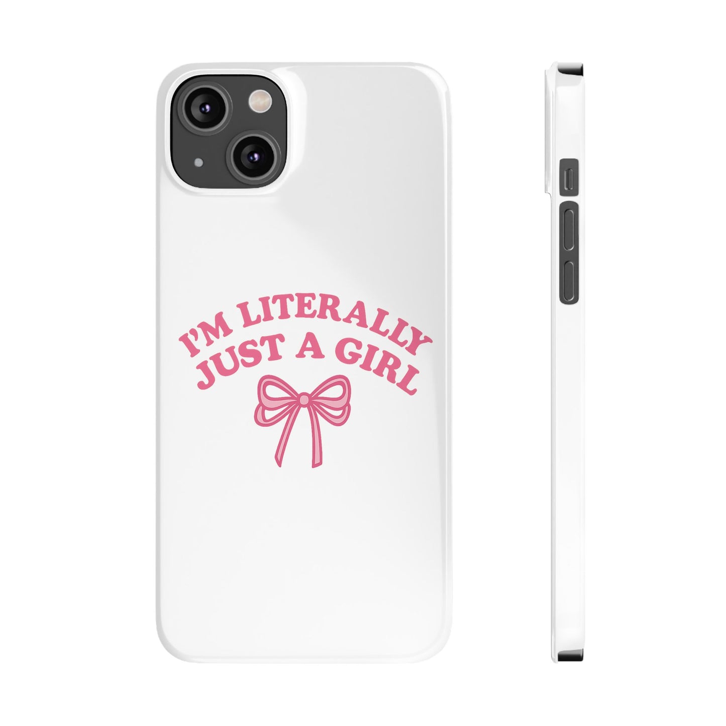 I'm Literally Just a Girl Slim iPhone Case