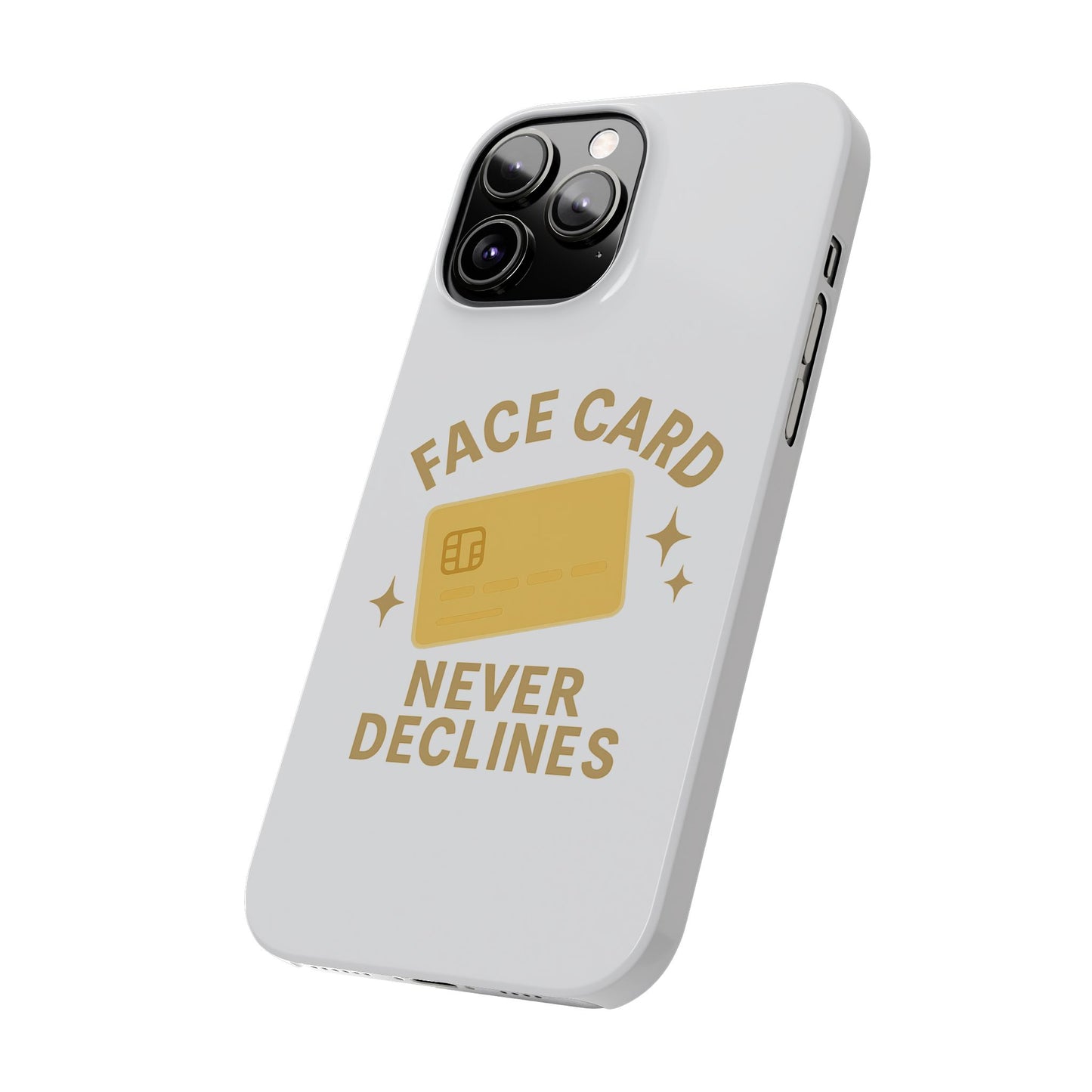 Face Card Never Declines Slim iPhone Case