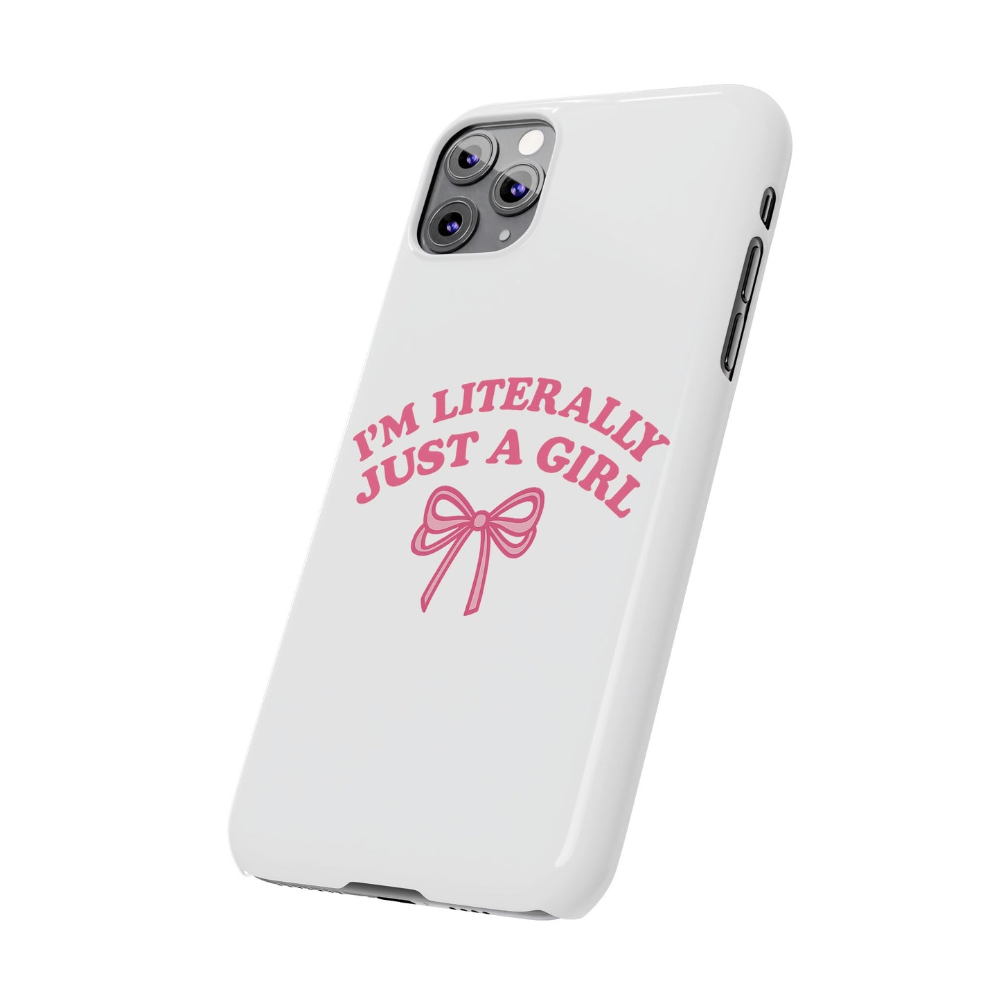 I'm Literally Just a Girl Slim iPhone Case