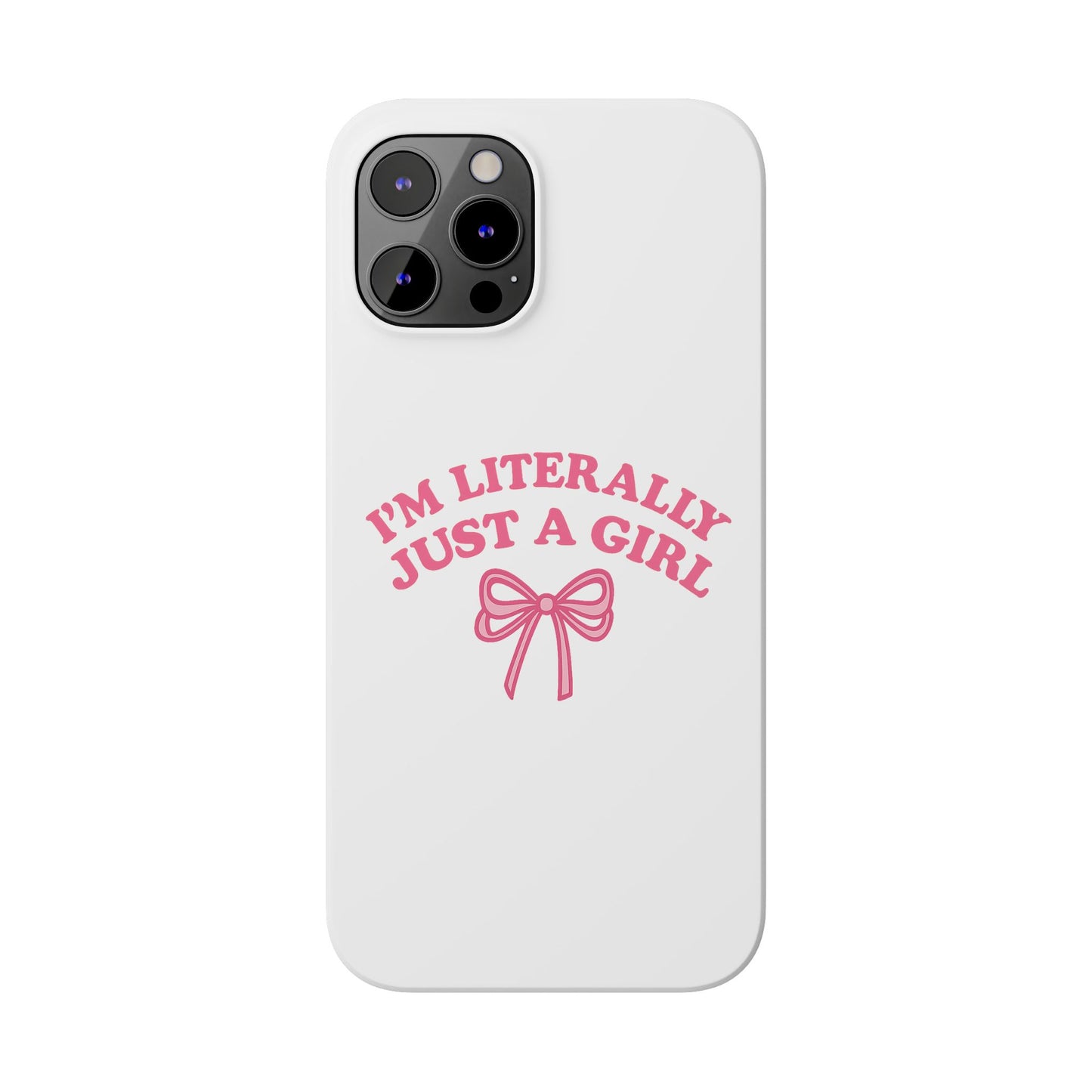 I'm Literally Just a Girl Slim iPhone Case
