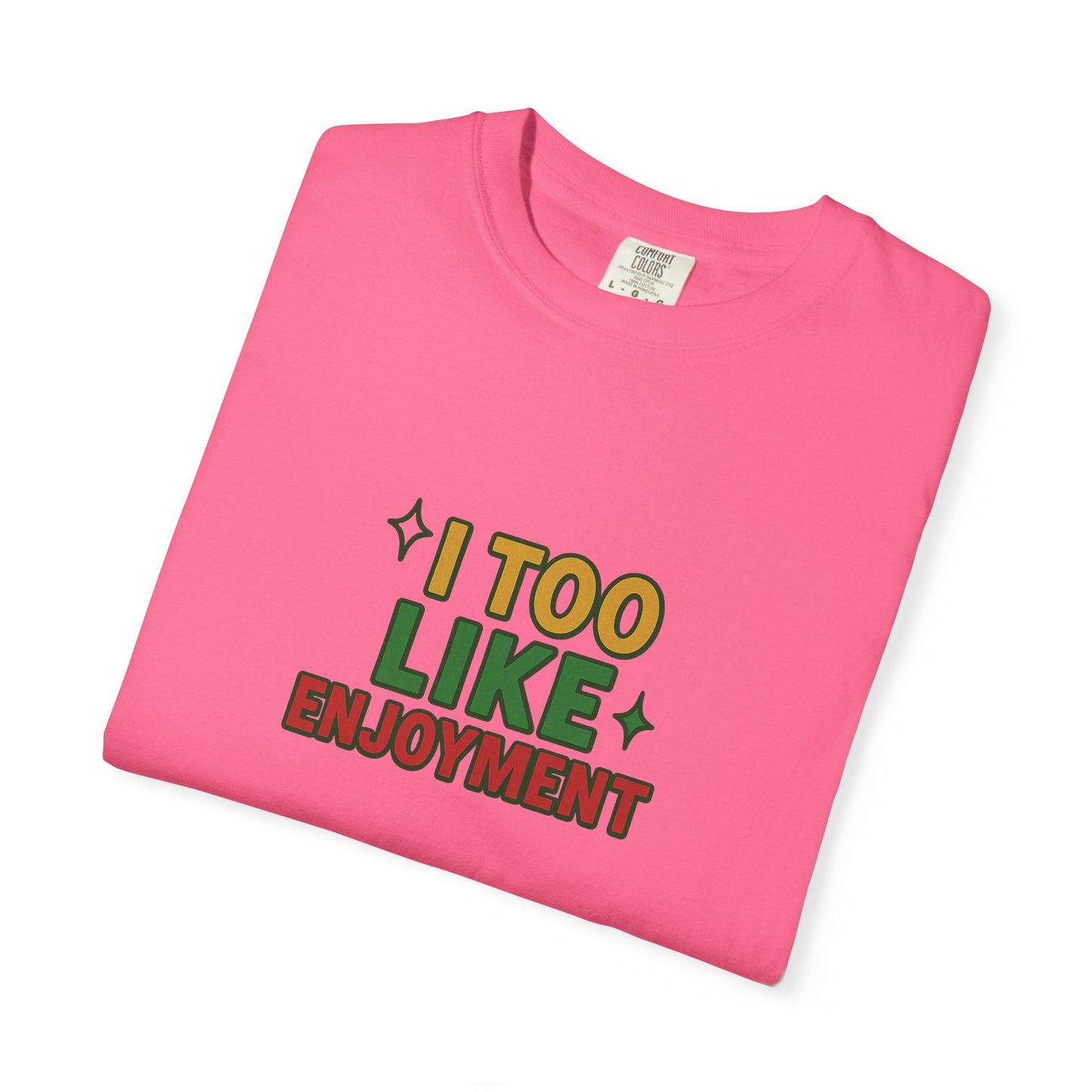 I Too Like Enjoyment Oversized T-shirt