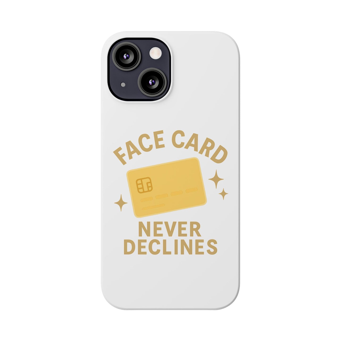 Face Card Never Declines Slim iPhone Case