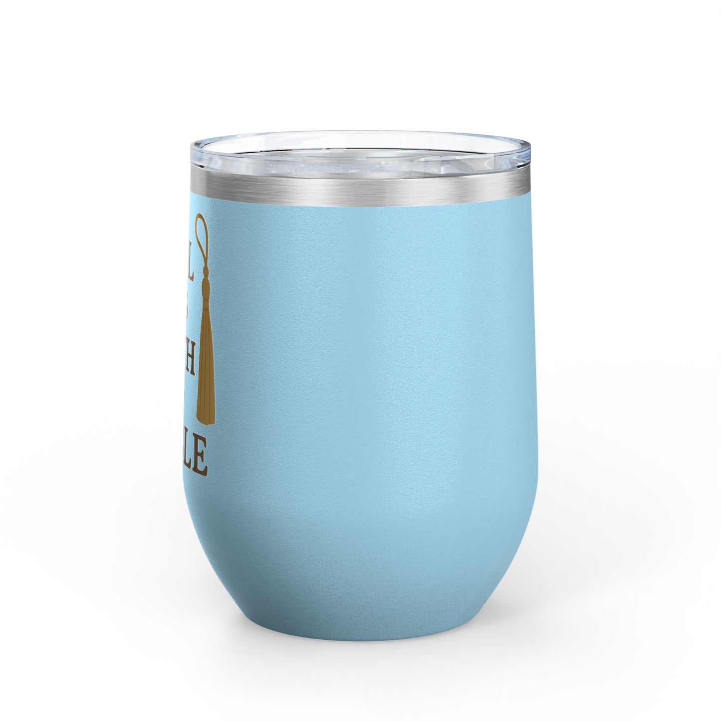 Tassel Was Worth the Hassle Graduation Wine Tumbler
