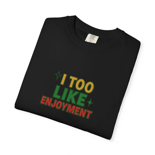 I Too Like Enjoyment Oversized T-shirt