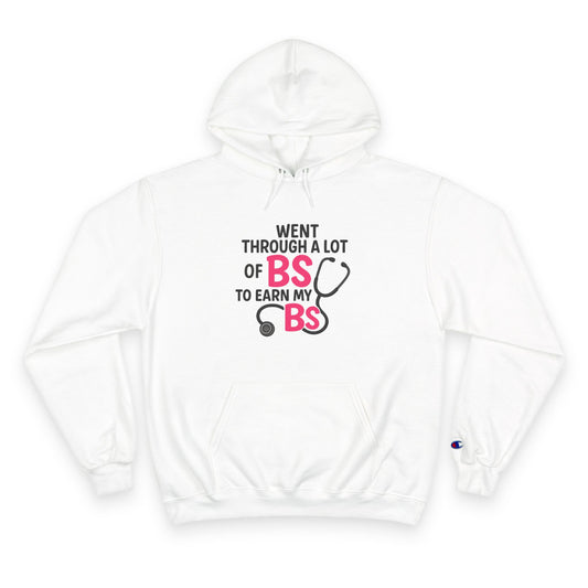 Went Through A Lot of BS to Earn My BS Champion Hoodie