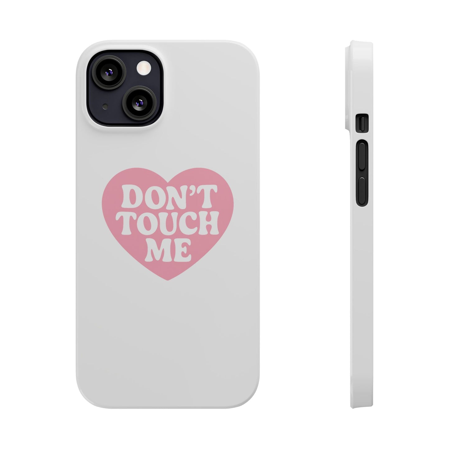 Don't Touch Me Heart Slim iPhone Case