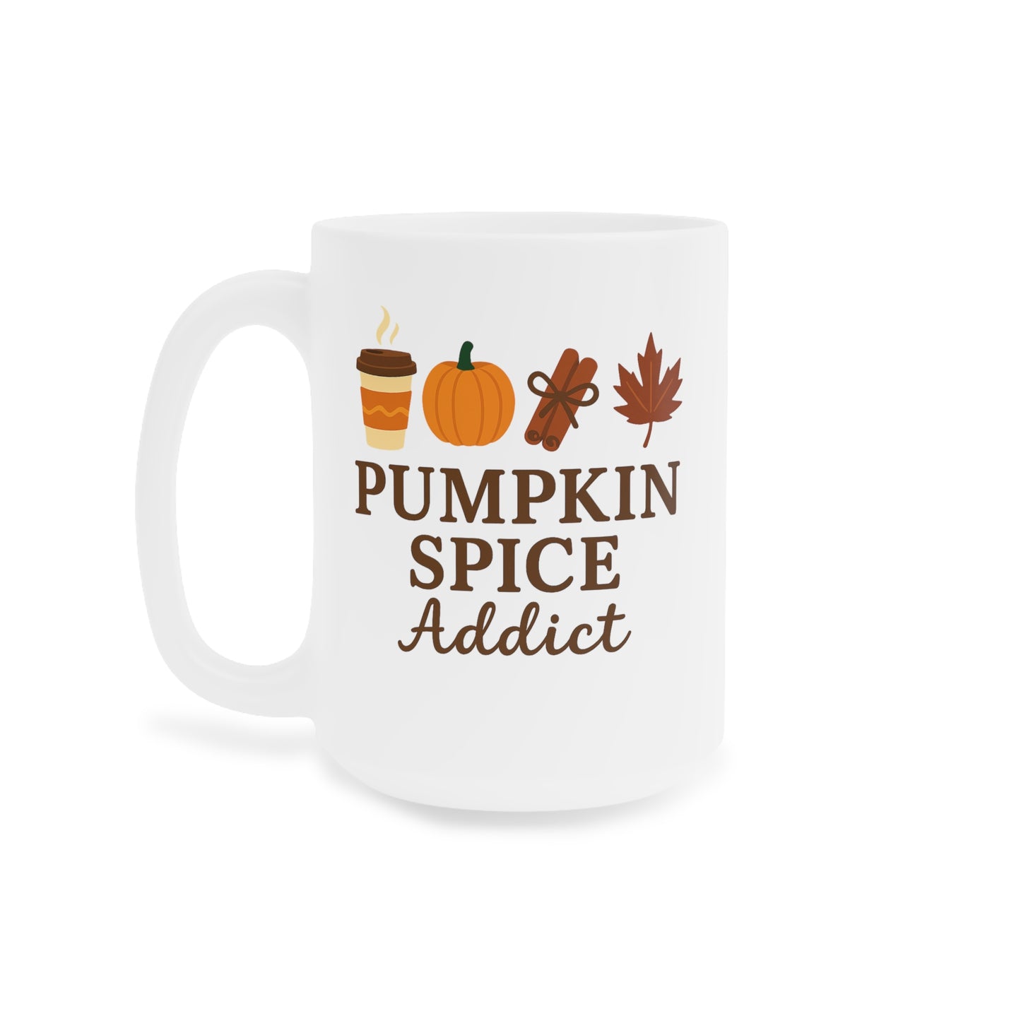 Pumpkin Spice Addict Ceramic Mug (11oz, 15oz, 20oz)
