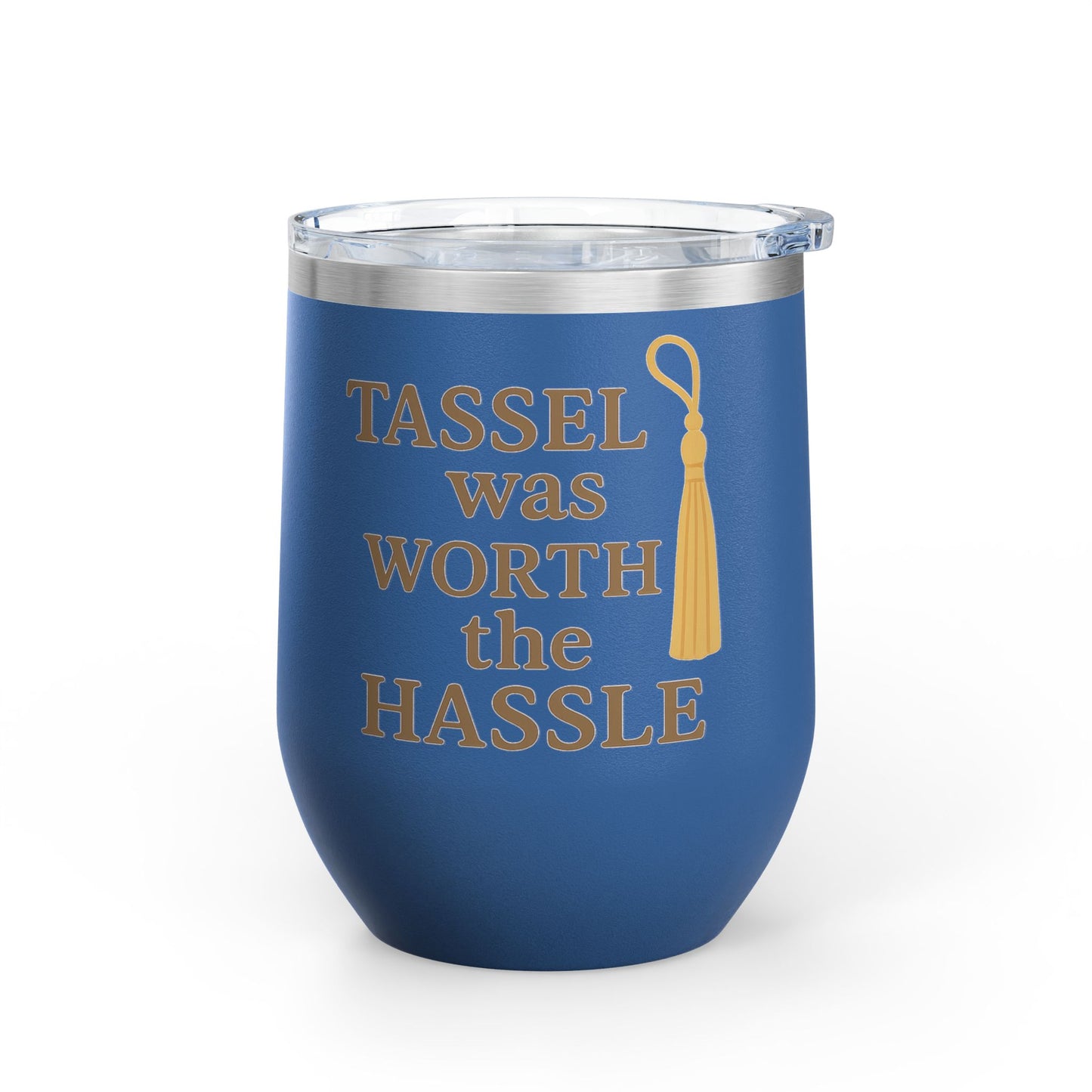Tassel Was Worth the Hassle Graduation Wine Tumbler