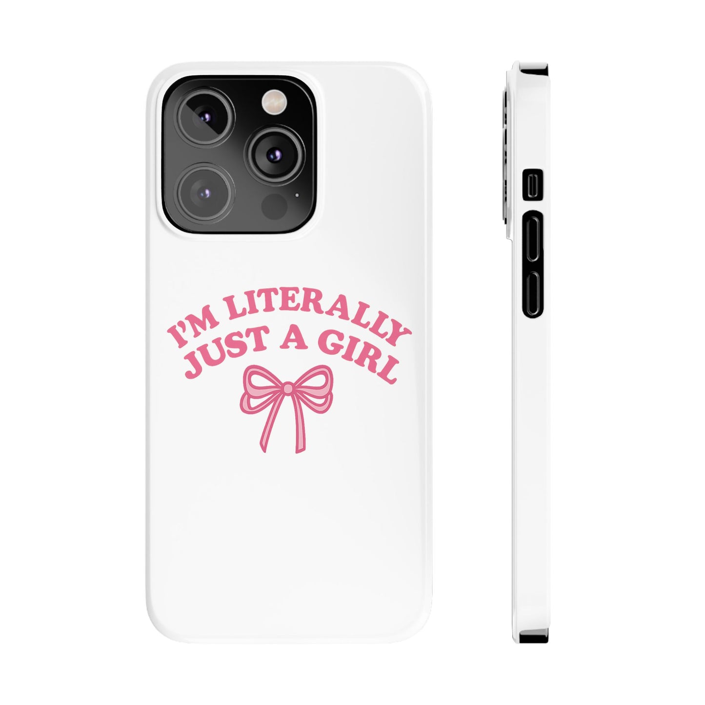 I'm Literally Just a Girl Slim iPhone Case