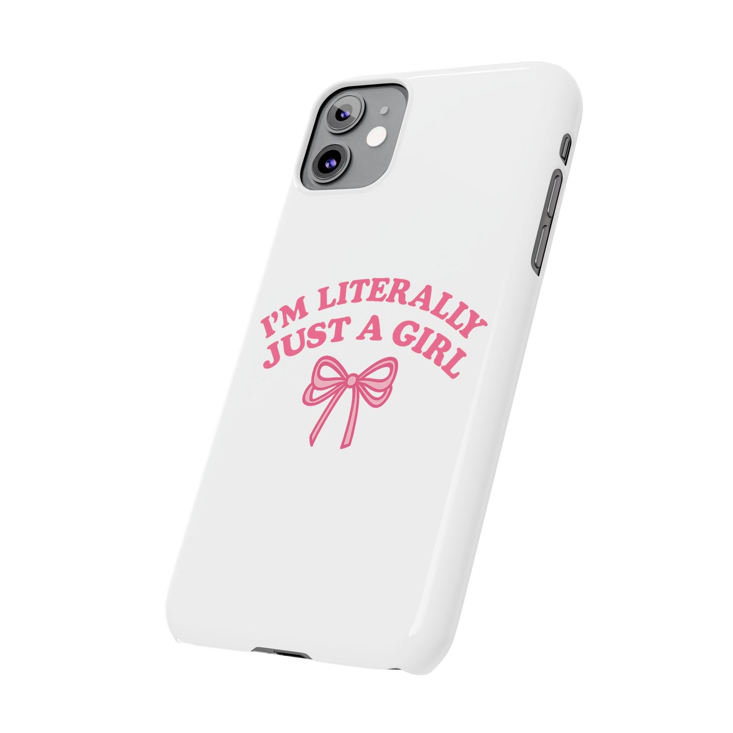 I'm Literally Just a Girl Slim iPhone Case