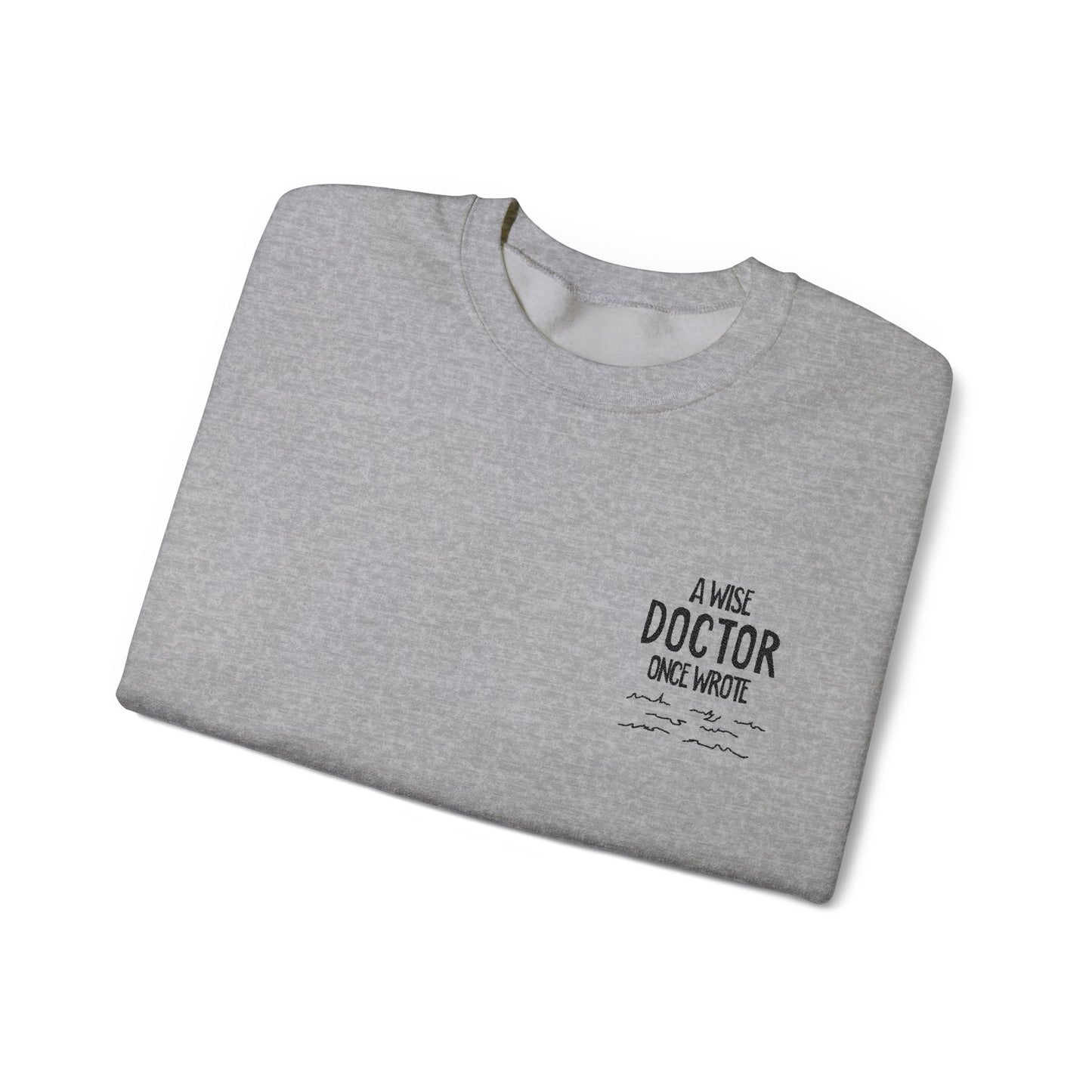 A Wise Doctor Once Wrote Embroidered Crewneck Sweatshirt