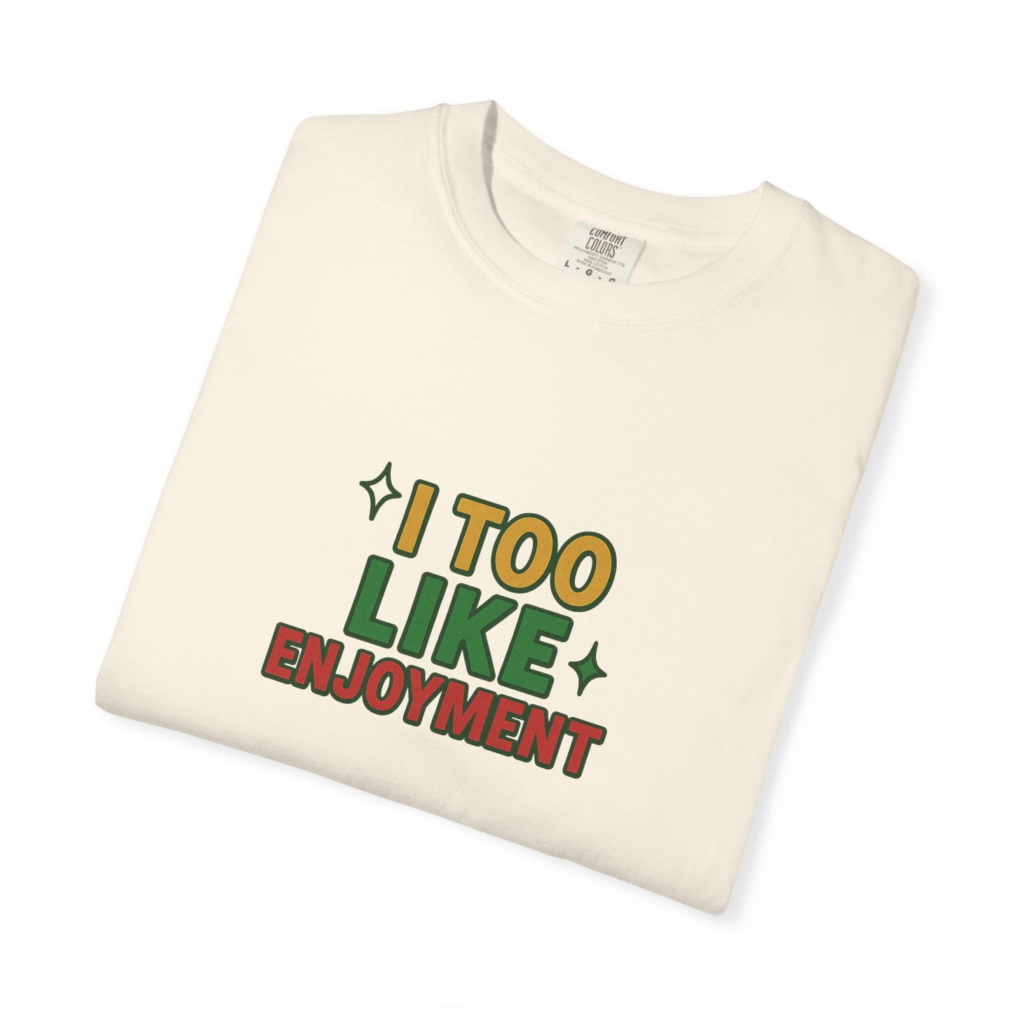I Too Like Enjoyment Oversized T-shirt
