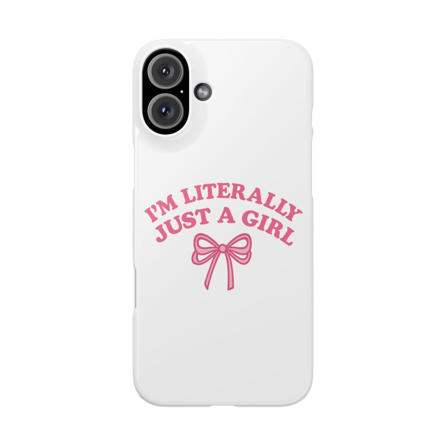 I'm Literally Just a Girl Slim iPhone Case