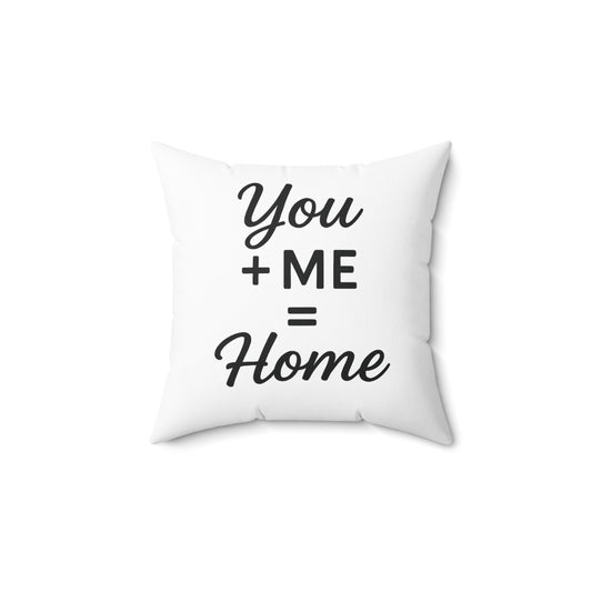 You and Me Equals Home Spun Polyester Pillow