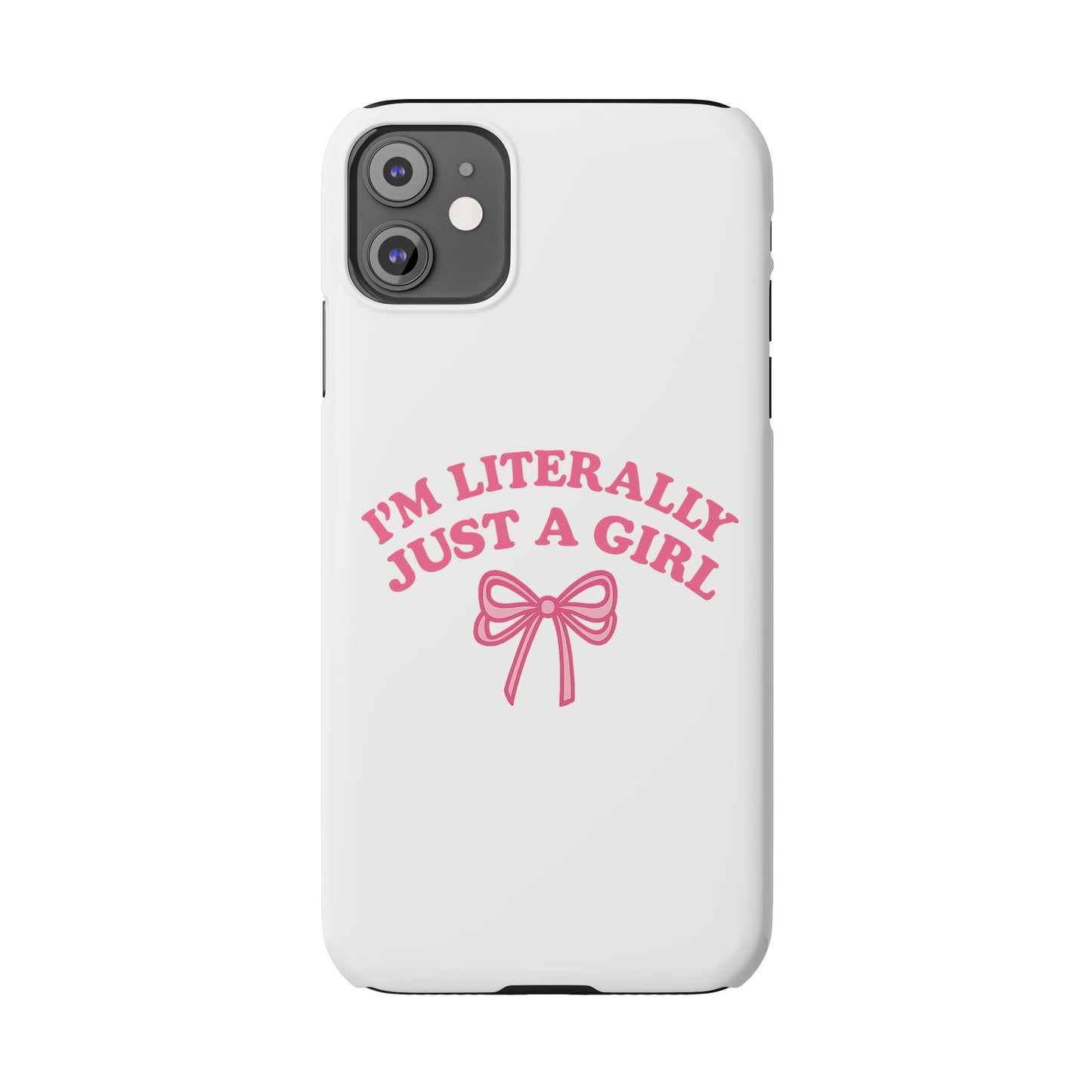 I'm Literally Just a Girl Slim iPhone Case