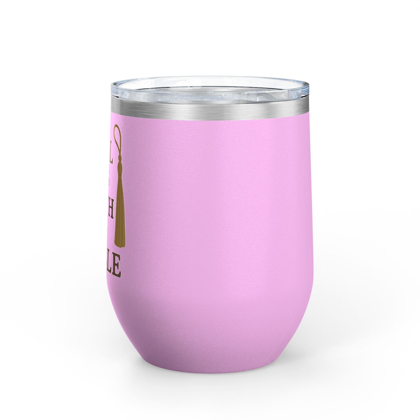 Tassel Was Worth the Hassle Graduation Wine Tumbler