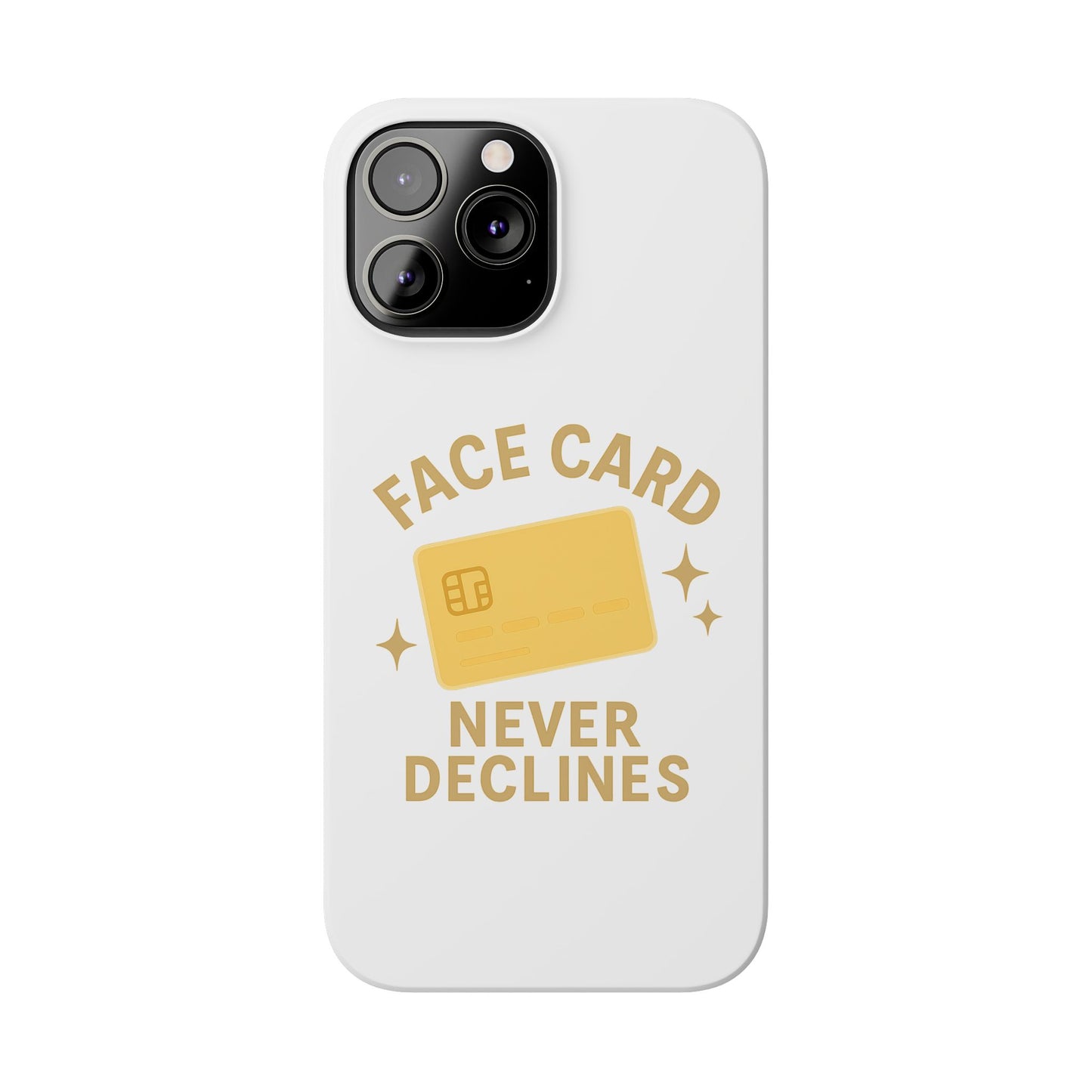 Face Card Never Declines Slim iPhone Case