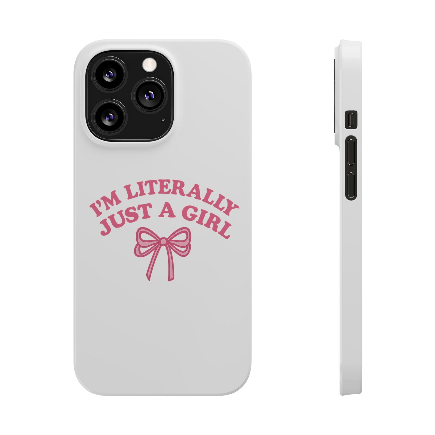 I'm Literally Just a Girl Slim iPhone Case