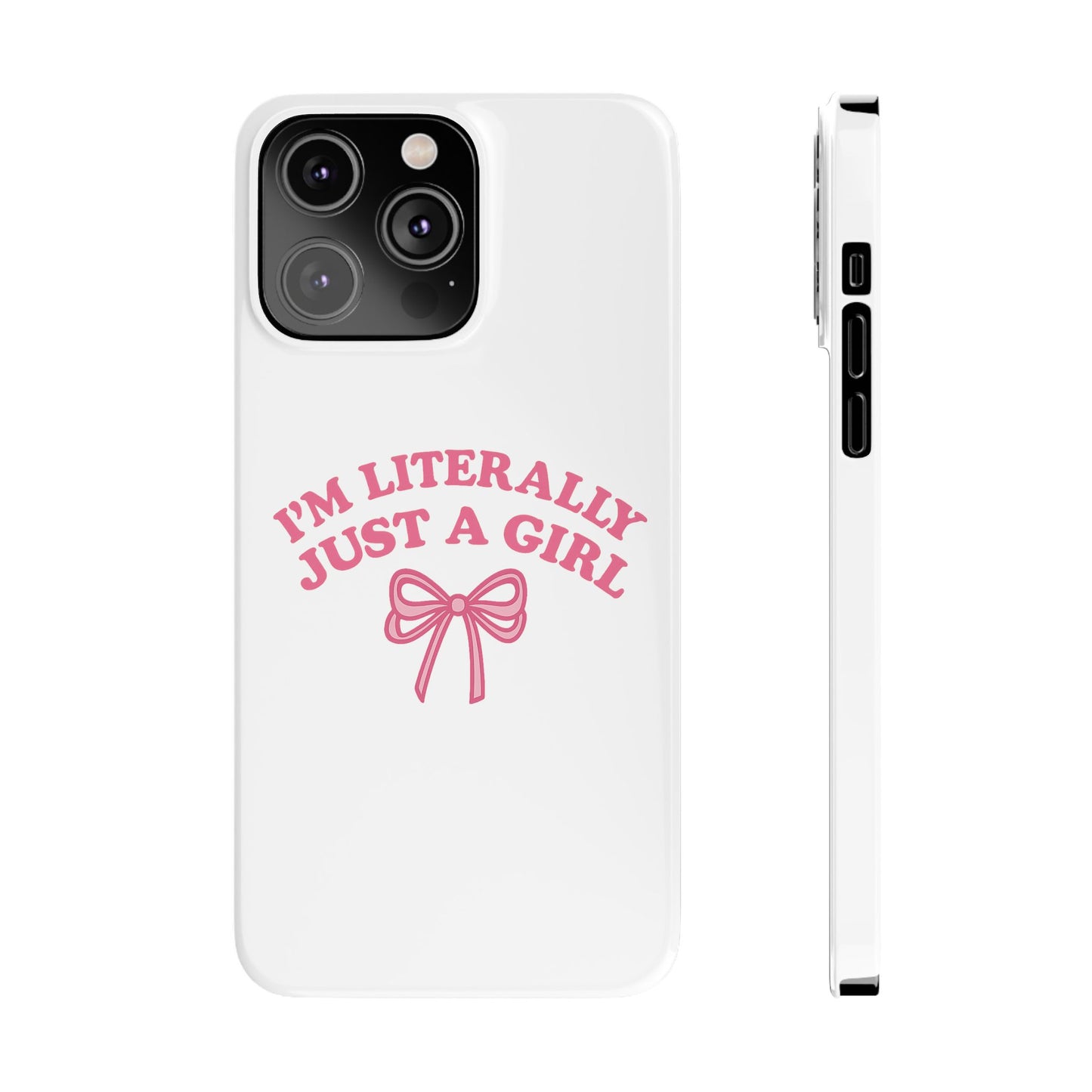 I'm Literally Just a Girl Slim iPhone Case