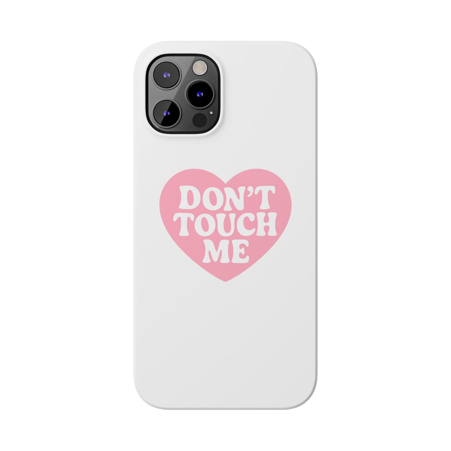 Don't Touch Me Heart Slim iPhone Case