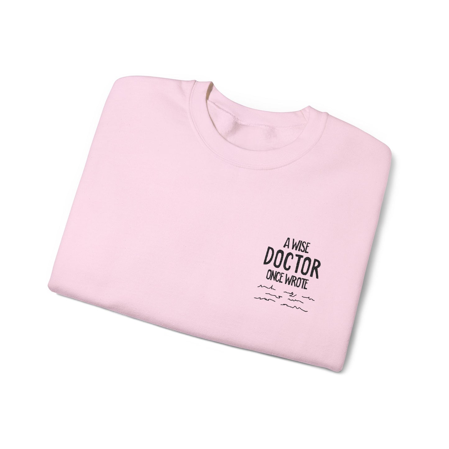 A Wise Doctor Once Wrote Embroidered Crewneck Sweatshirt