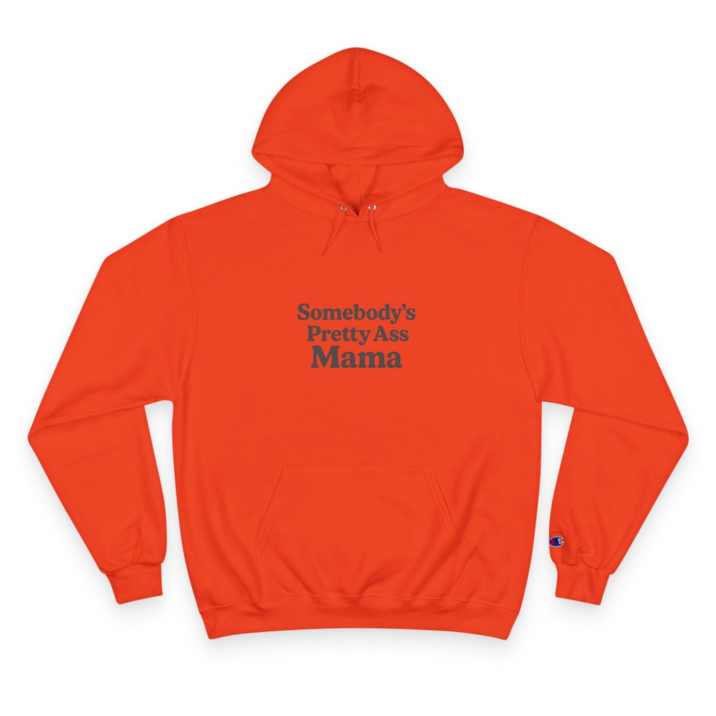 Somebody's Pretty Ass Mama Champion Hoodie
