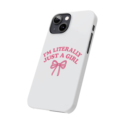 I'm Literally Just a Girl Slim iPhone Case