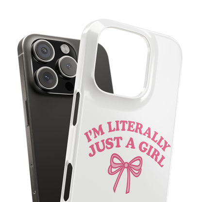 I'm Literally Just a Girl Slim iPhone Case