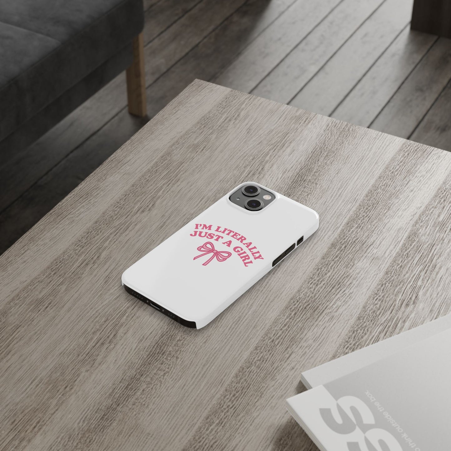 I'm Literally Just a Girl Slim iPhone Case