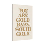 You Are Solid Gold Matte Canvas, Stretched