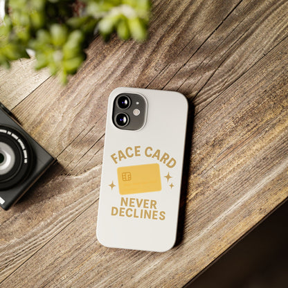 Face Card Never Declines Slim iPhone Case