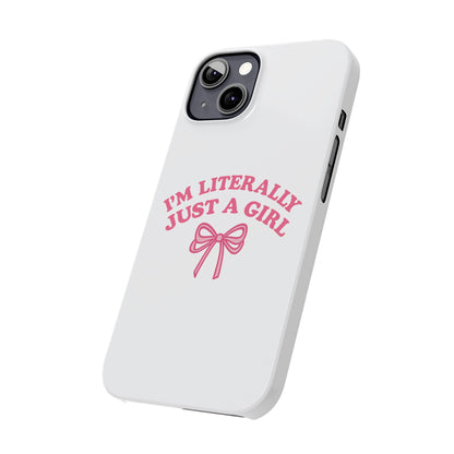 I'm Literally Just a Girl Slim iPhone Case