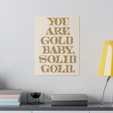 You Are Solid Gold Matte Canvas, Stretched