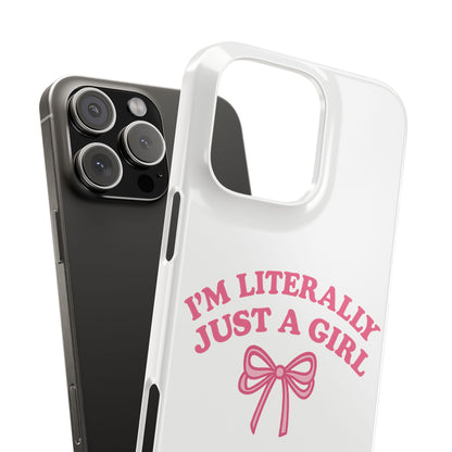 I'm Literally Just a Girl Slim iPhone Case