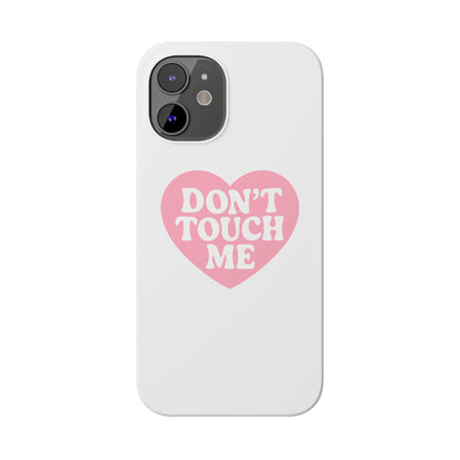 Don't Touch Me Heart Slim iPhone Case