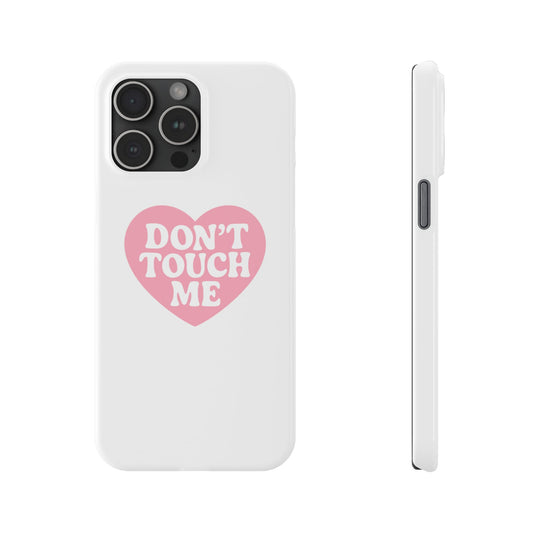 Don't Touch Me Heart Slim iPhone Case