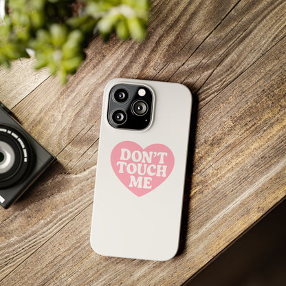 Don't Touch Me Heart Slim iPhone Case