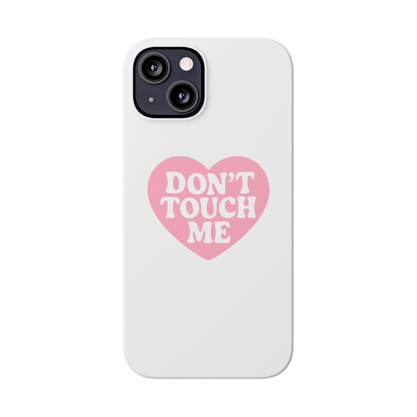 Don't Touch Me Heart Slim iPhone Case