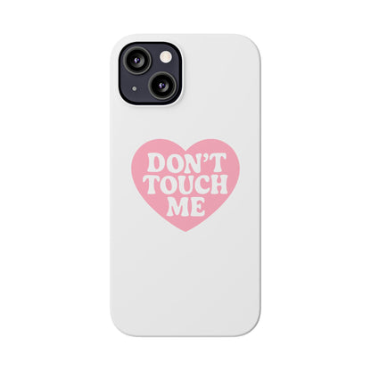 Don't Touch Me Heart Slim iPhone Case