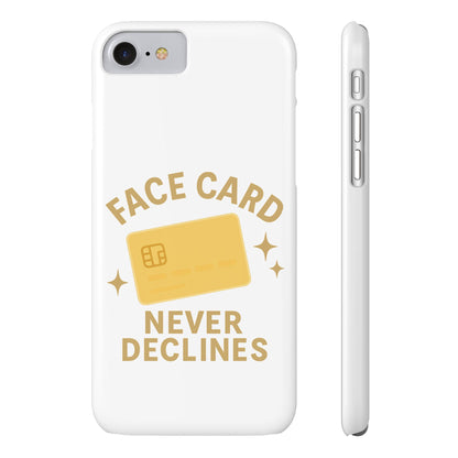 Face Card Never Declines Slim iPhone Case