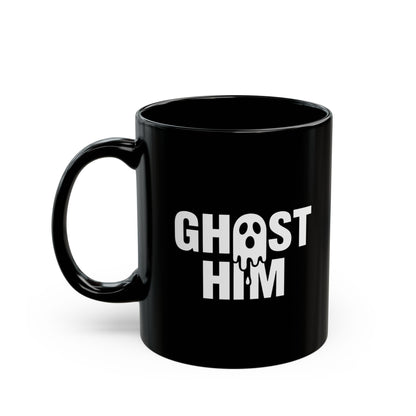 Ghost Him Black Mug (11oz, 15oz)