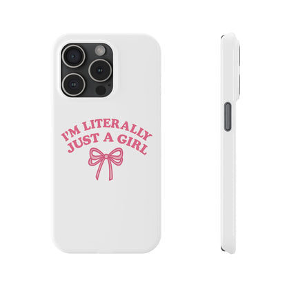 I'm Literally Just a Girl Slim iPhone Case
