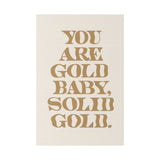 You Are Solid Gold Matte Canvas, Stretched