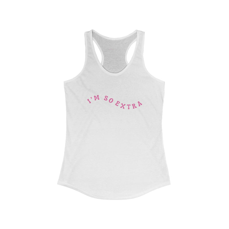 I'm So Extra Racerback Tank Top