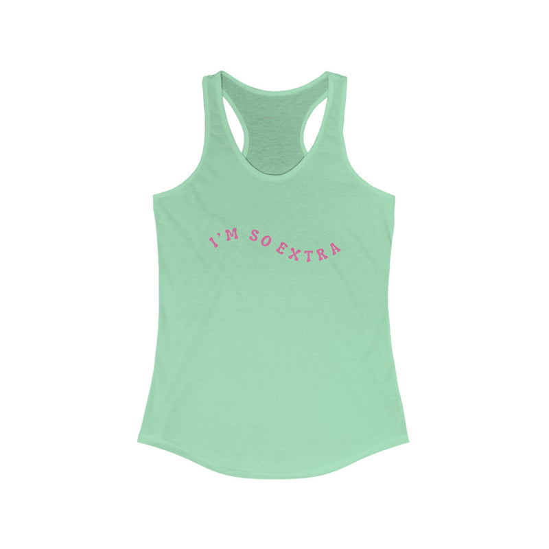 I'm So Extra Racerback Tank Top